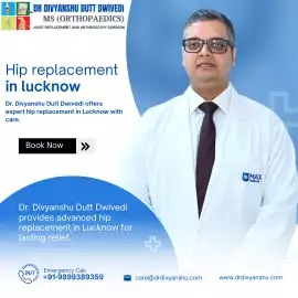 Expert Hip Replacement in Lucknow by Dr. Divyanshu, Lucknow