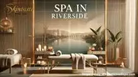 Experience Relaxation and Care at Spa in Riverside, Riverside