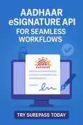 Aadhaar eSignature API for Seamless Workflows, New Delhi