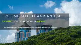 TVS Emerald Thanisandra: Homes in North Blr., Bengaluru