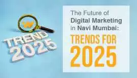 The Future of Digital Marketing in Navi Mumbai, Mumbai