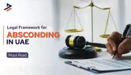 Absconding in the UAE: A Complete Guide, Dubai