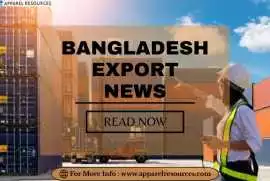 Latest Bangladesh Export News Online – Visit Now