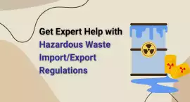 Get Expert Help with Hazardous Waste Import/Export, Noida