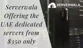 Serverwala Offering the UAE dedicated servers , Dubai