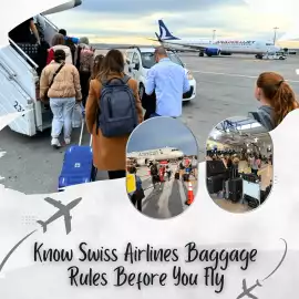 Swiss Airlines Baggage Rules –You Need to Know