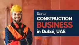 How to Start a Construction Business in Dubai, Dubai