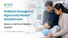 Emergency Symptoms Every Parent Should Watch for i, Ahmedabad
