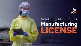 Manufacturing License in Dubai: A Step-by-Step Gui, Dubai