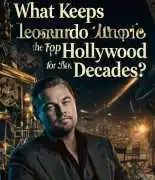What Keeps Leonardo at the Top of Hollywood?, London