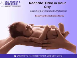 Neonatal Care in Gaur City , Noida