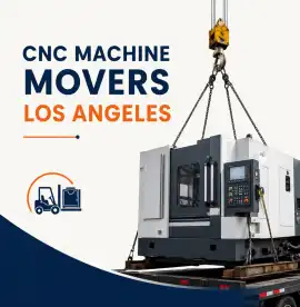Professional CNC Machine Movers Los Angeles, Pasadena