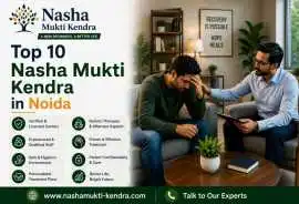 Top 10 Nasha Mukti Kendra in Noida | Top Rehab, Gurgaon