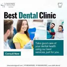 Which is the Best Dentist in Delhi? Choose Matrix , Delhi