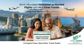 Book Your Vancouver to Mumbai Trip with Mint Fares, Hyderabad