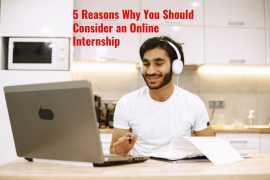 5 Reasons Why You Should Consider an Online Internship