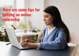Here are some tips for getting an online internship