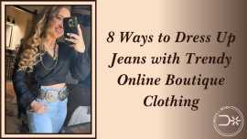 Trendy Online Boutique Picks: 8 Ways to Upgrade Yo, Kenedy