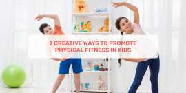 7 Creative Ways To Promote Physical Fitness In Kid, Ahmedabad