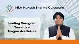 MLA Mukesh Sharma Transforming Gurugram for a Brig, Gurgaon
