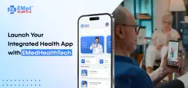 Launch Your Integrated Health App with EMedHealthT, Ahmedabad