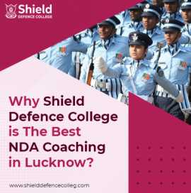 Why Shield Defence College is The Best NDA Coachin, Lucknow