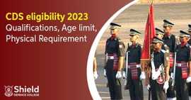 CDS Eligibility 2023 - Qualifications, Age Limit, , Lucknow