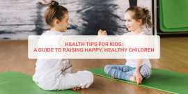 Health Tips For Kids, Ahmedabad