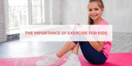 The Importance Of Exercise For Kids , Ahmedabad