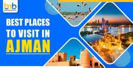 Best Places to Visit in Ajman , Dubai
