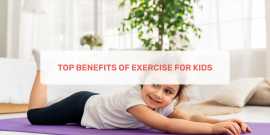 Top Benefits Of Exercise For Kids , Ahmedabad