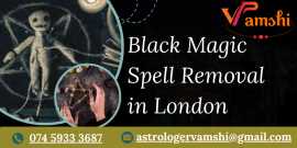 Effective Black Magic Spell Removal in London, London