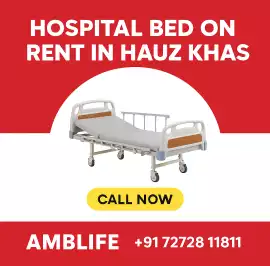 Book Hospital Bed On Rent In Hauz Khas | 24x7 AMBL, New Delhi