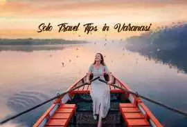 Traveling from Varanasi to Nearby Cities: A Solo T, Varanasi