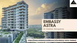 Why Embassy Astra Hebbal Is a Top Luxury Project i, Bengaluru