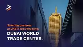 Business Setup in Dubai World Trade Centre , Dubai