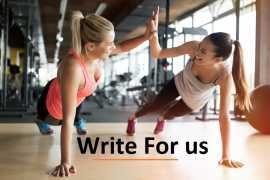 Write For Us Fitness and Health Blog, Ahmedabad