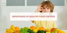 Importance Of Healthy Food For Kids , Ahmedabad