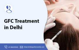 GFC Treatment in Delhi - Mehektagul Dermaclinic, New Delhi