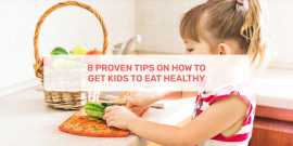 8 Proven Tips On How To Get Kids To Eat Healthy , Ahmedabad