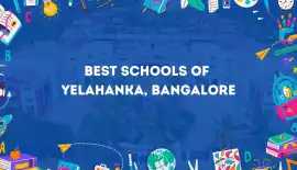 Schools in Yelahanka, Bangalore: Best Schools Near, Bengaluru