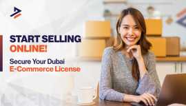 Dubai E-commerce License: How to Get One, Dubai
