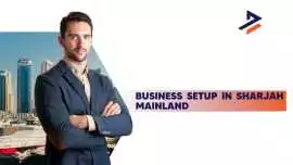 Business Setup in Sharjah Mainland, Dubai