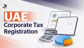 Guide to Corporate Tax Registration in UAE 2025, Dubai