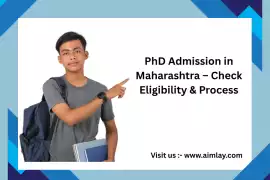  PhD Admission in Maharashtra – Check Eligibility , New Delhi