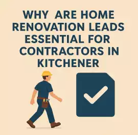 Home Renovation Leads In Kitchener , Brampton