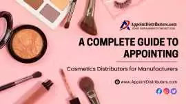 Complete Guide to Appointing Cosmetics Distributor, Ahmedabad