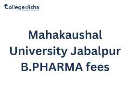 Mahakaushal University Jabalpur B.PHARMA fees, Noida