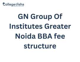 GN Group Of Institutes Greater Noida BBA fee, Noida