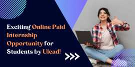 Exciting Online Paid Internship Opportunity for Students by Ulead!, Delhi